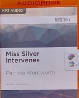 Miss Silver Intervenes - Miss Silver 6 written by Patricia Wentworth performed by Diana Bishop on MP3 CD (Unabridged)